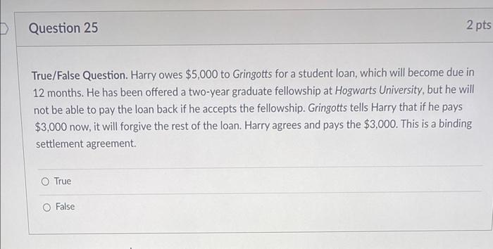 D Question 25 2 pts True/False Question. Harry
