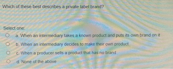 Which of these best describes a private label