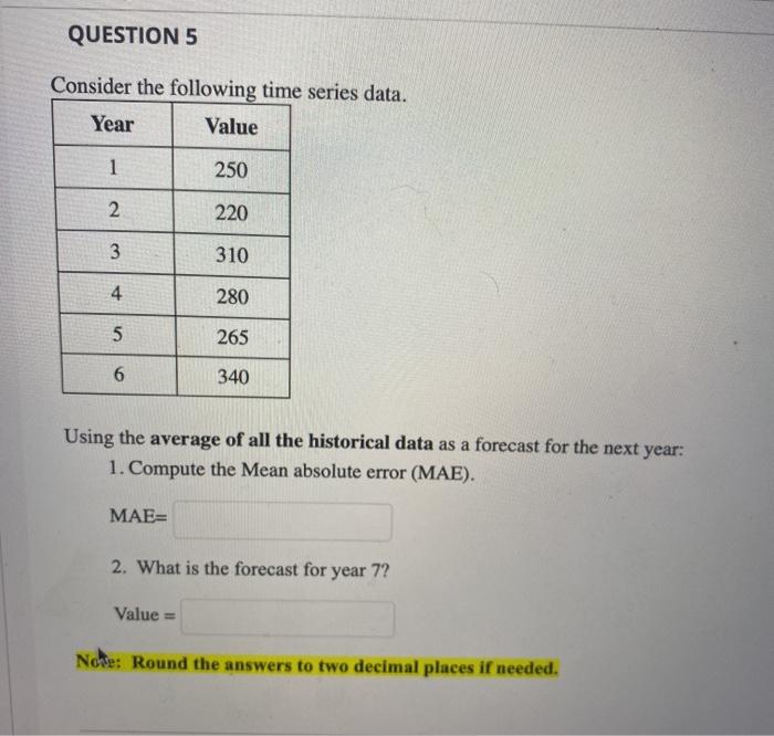 QUESTION 5 Consider the following time series