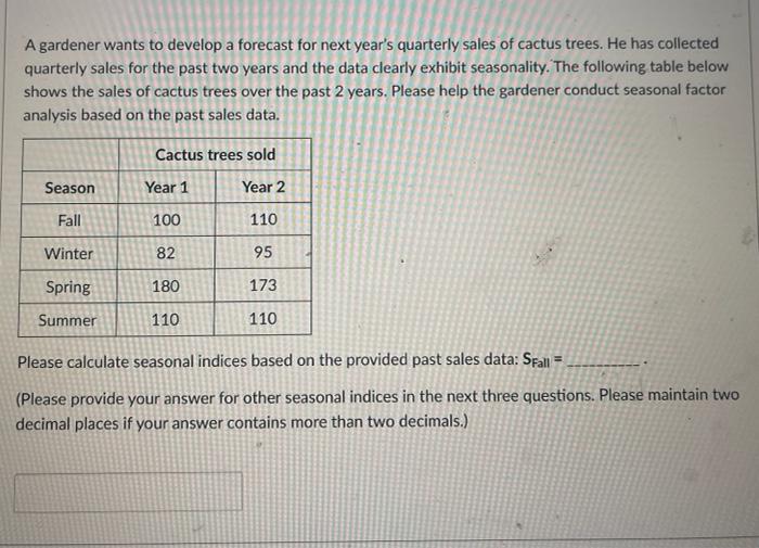 A gardener wants to develop a forecast for next