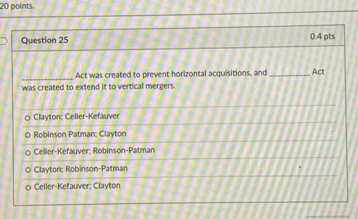 20 points. 0.4 pts Question 25 Act Act was
