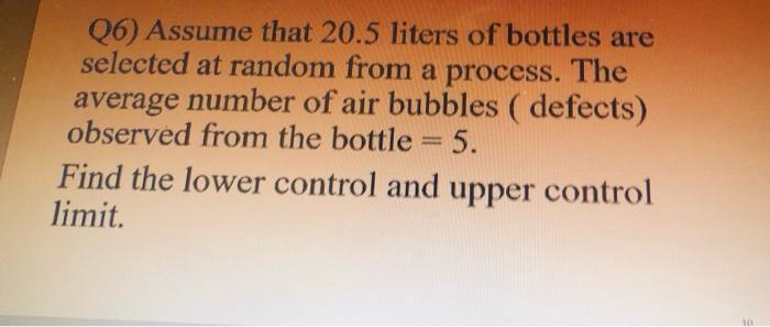 Q6) Assume that 20.5 liters of bottles are