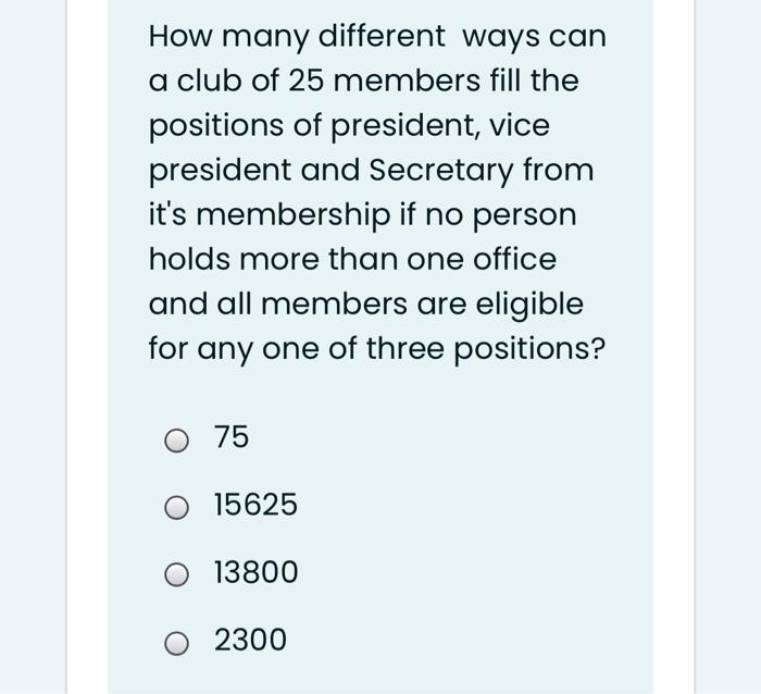 How many different ways can a club of 25 members