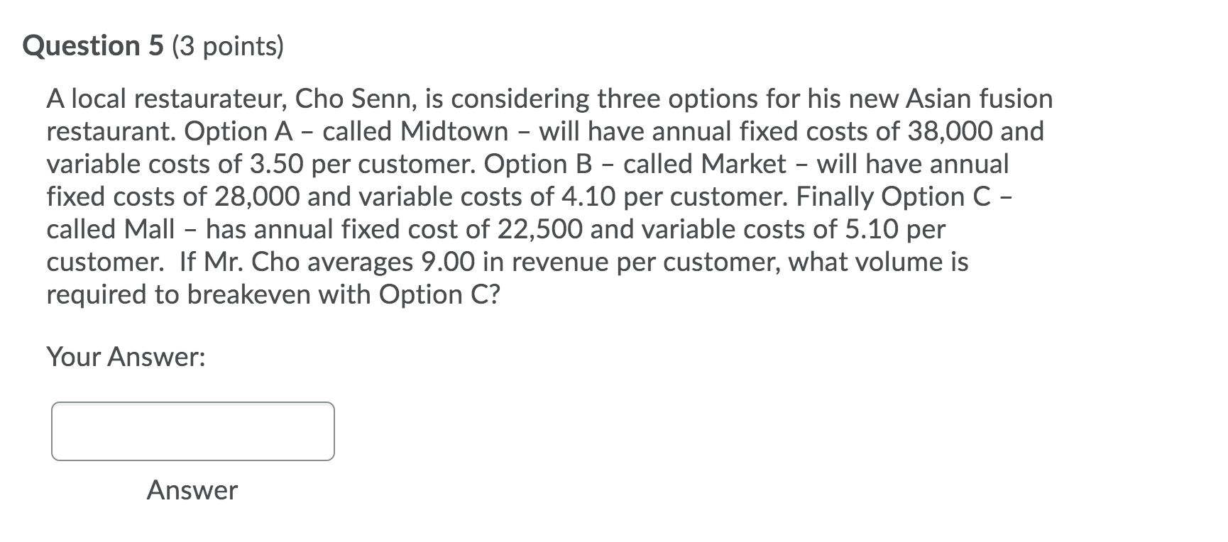 Question 5 (3 points) A local restaurateur, Cho
