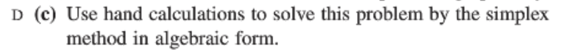 D (c) Use hand calculations to solve this problem