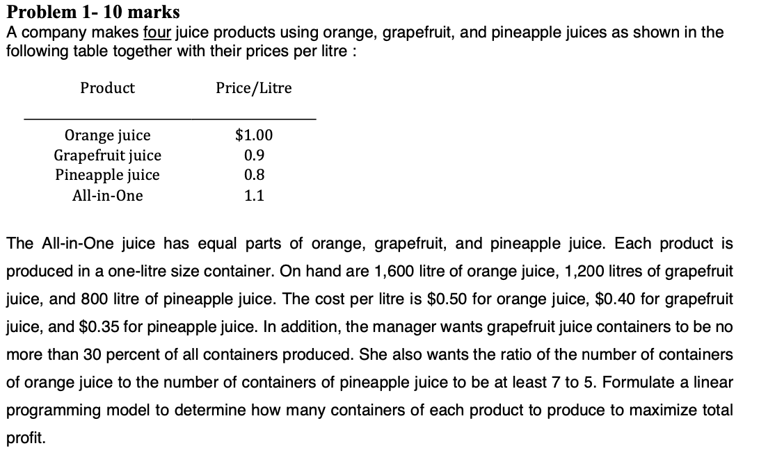 Problem 1-10 marks A company makes four juice