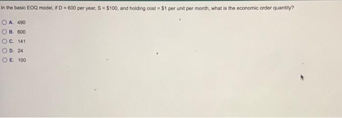 In the basic EOQ model, it D = 600 per year, S =