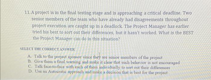 11. A project is in the final testing stage and