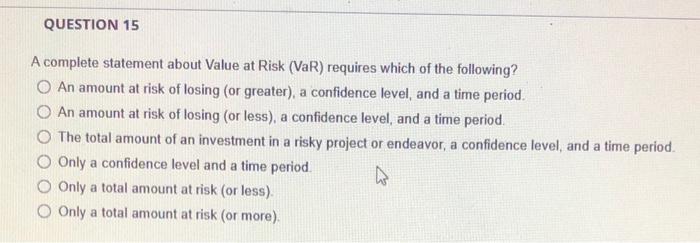 risk management! please help! QUESTION 15 A