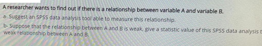 A researcher wants to find out if there is a