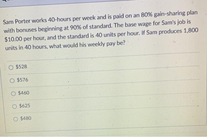 need answer asap Sam Porter works 40-hours per