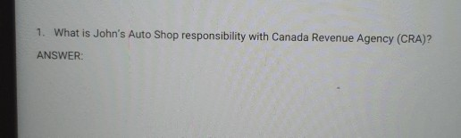 1. What is John's Auto Shop responsibility with