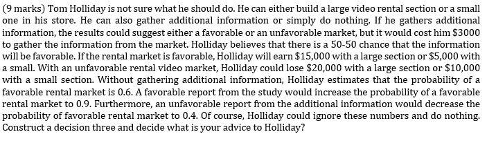 (9 marks) Tom Holliday is not sure what he should