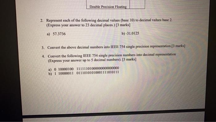 Double Precision Floating 2. Represent each of