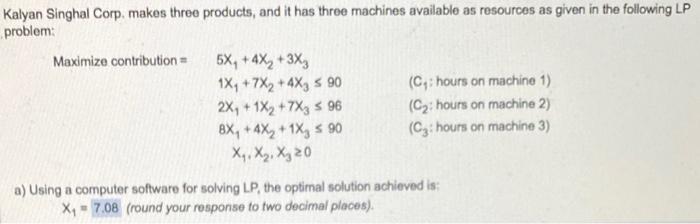 Kalyan Singhal Corp. makes three products, and it