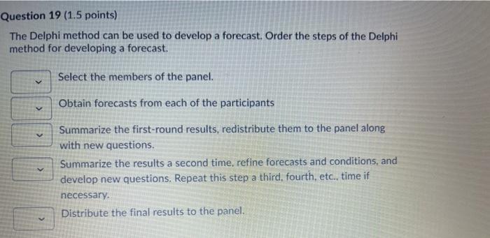 Question 19 (1.5 points) The Delphi method can be