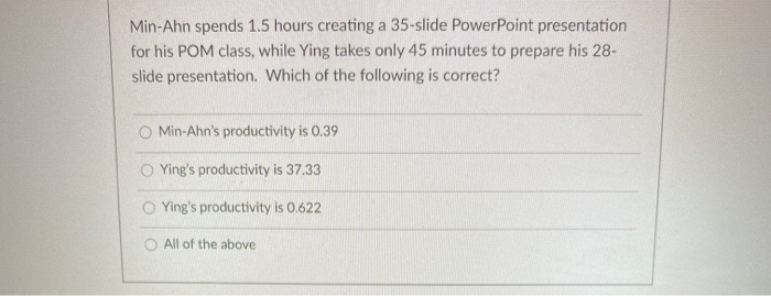 Min-Ahn spends 1.5 hours creating a 35-slide