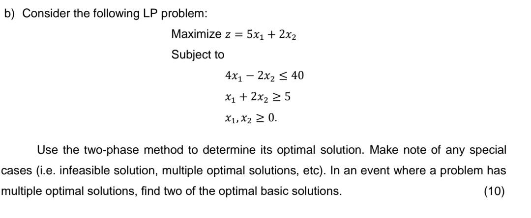 b) Consider the following LP problem: Maximize z