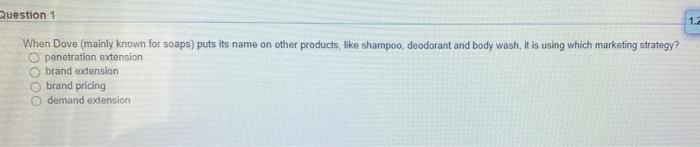 Question 1 1.2 When Dove (mainly known for soaps)