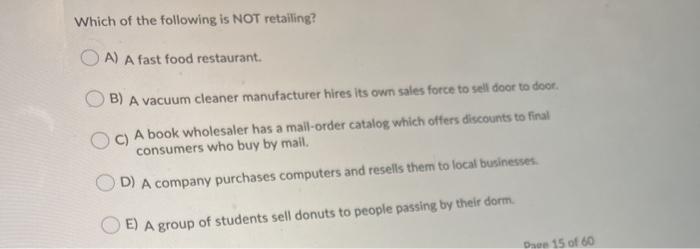 Which of the following is NOT retailing? A) A