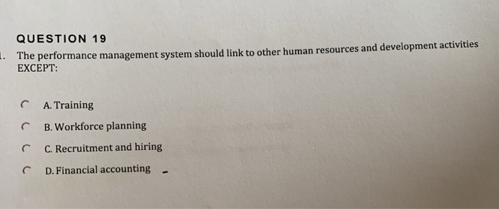 QUESTION 19 1. The performance management system