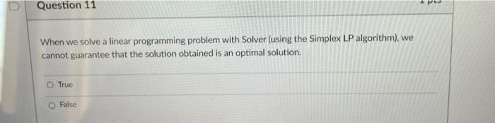 Question 11 When we solve a linear programming
