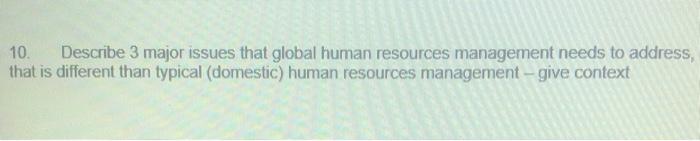10. Describe 3 major issues that global human