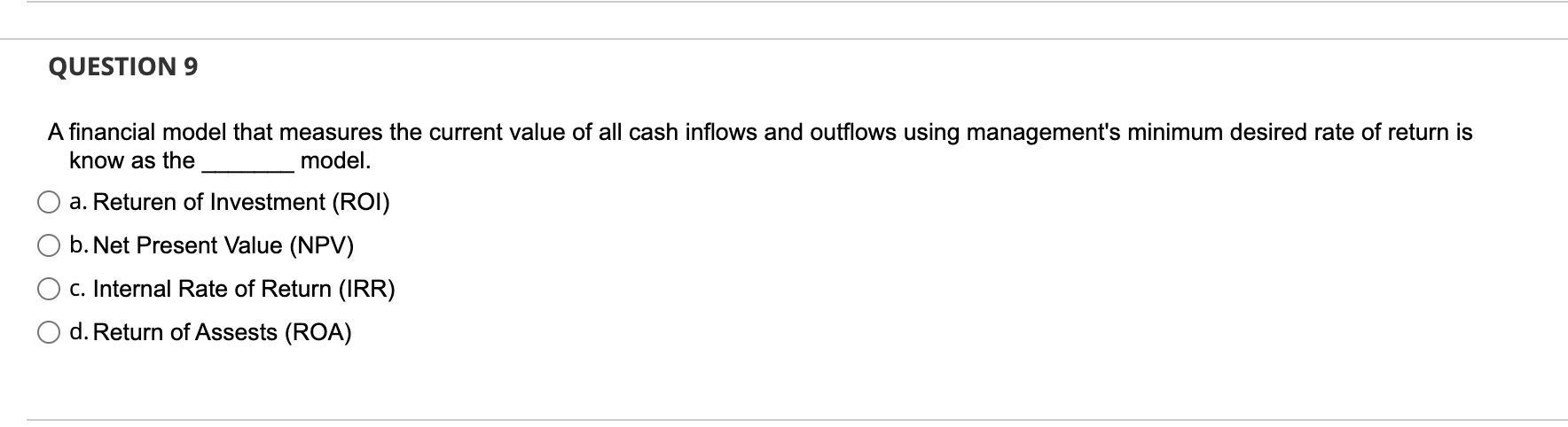 QUESTION 9 A financial model that measures the
