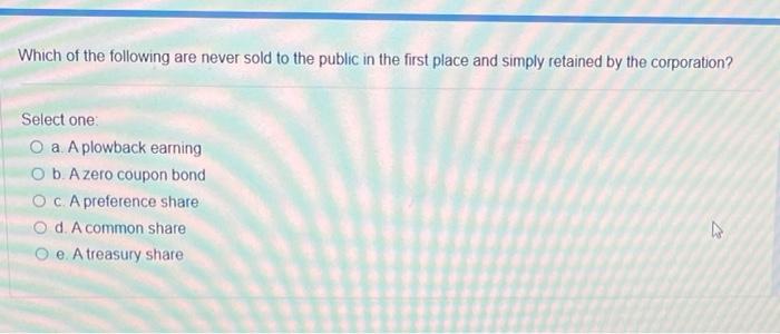 A transferable share is known as a(n) Select one