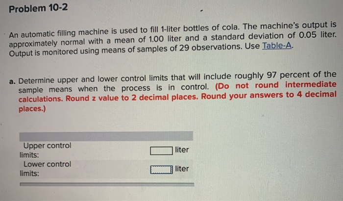 Problem 10-2 An automatic filling machine is used