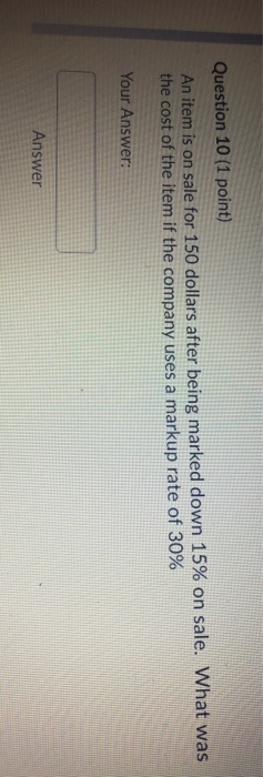 Question 10 (1 point) An item is on sale for 150