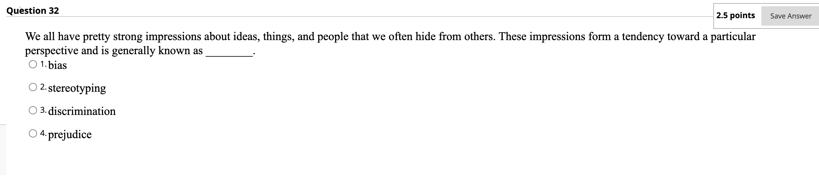 Question 32 2.5 points Save Answer We all have