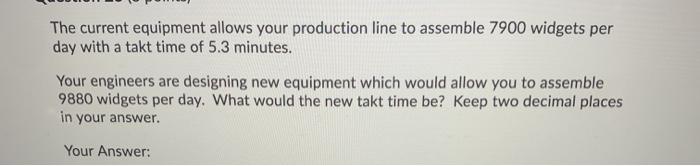 The current equipment allows your production line