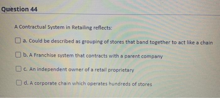 Question 44 A Contractual System in Retailing