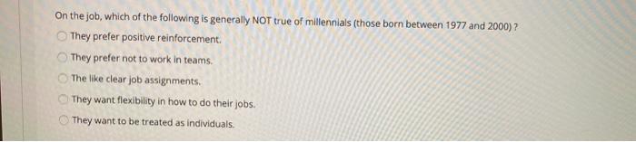 On the job, which of the following is generally