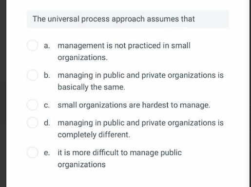 The universal process approach assumes that The