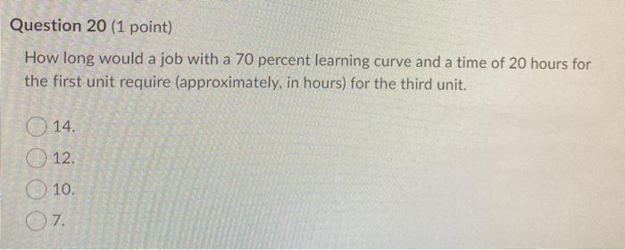Question 20 (1 point) How long would a job with a