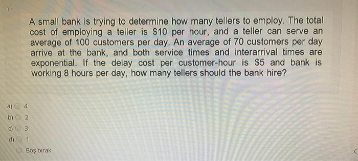 A small bank is trying to determine how many