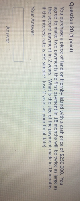 Question 20 (1 point) You purchase a piece of