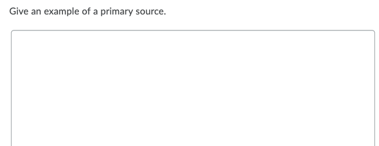 Give an example of a primary source. Question 2