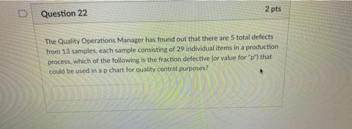 2 pts Question 22 The Quality Operations Manager