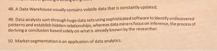 T/F 48. A Data Warehouse usually contains