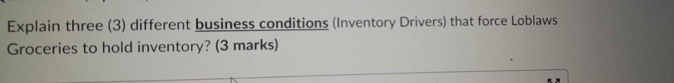 Explain three (3) different business conditions