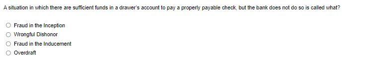 A situation in which there are sufficient funds