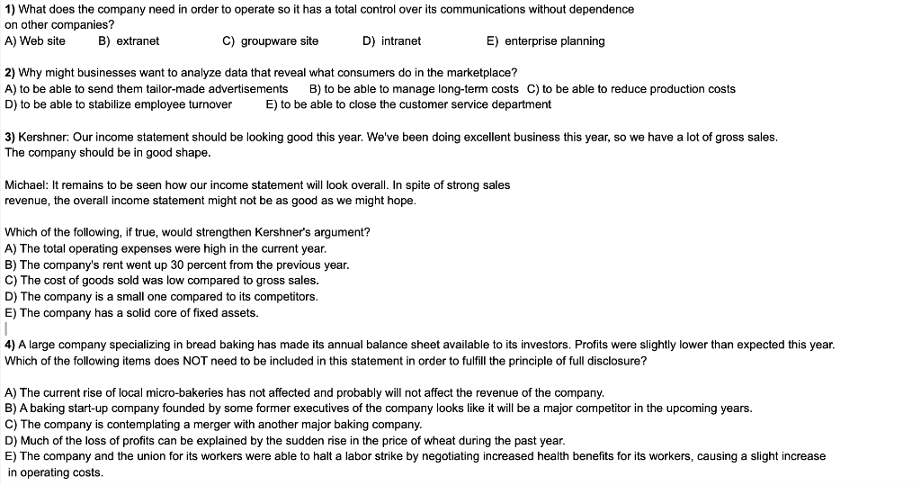 1) What does the company need in order to operate