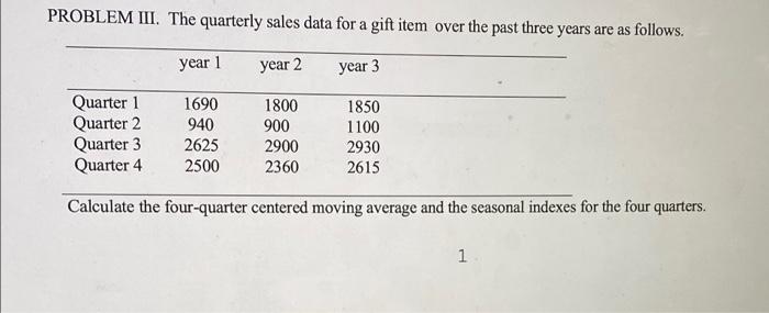 PROBLEM III. The quarterly sales data for a gift