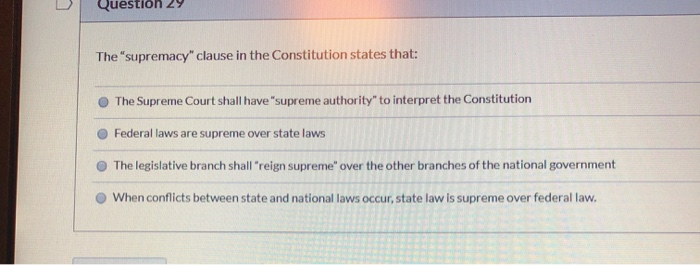 Question 29 The "supremacy" clause in the