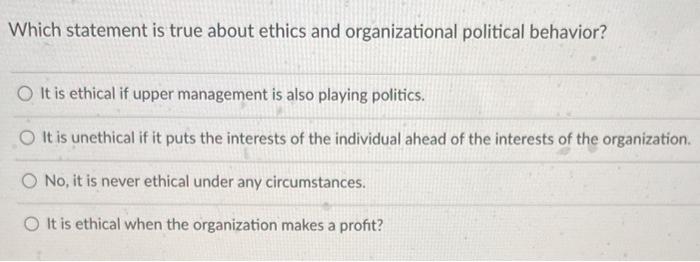 Which statement is true about ethics and