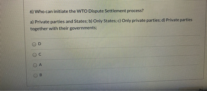 6) Who can initiate the WTO Dispute Settlement