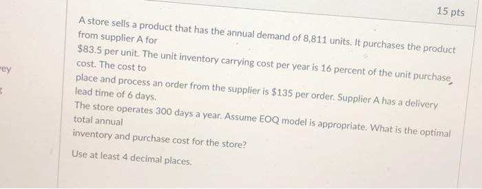 15 pts ey A store sells a product that has the